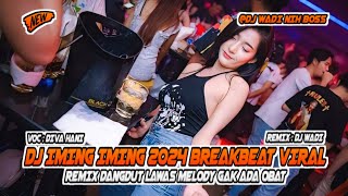 DJ IMING IMING 2024 BREAKBEAT VIRAL TIKTOK REMIX DANGDUT LAWAS [ DJ WADI BREAKBEAT  ]