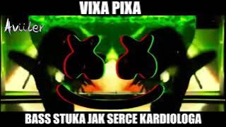 VIXA PIXA - BASS STUKA JAK SERCE KARDIOLOGA 1H🔥🎵