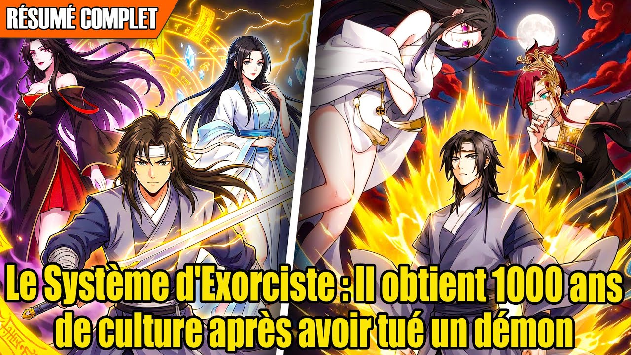 [COMPLET] Le Système d'Exorciste : Il obtient 1000 ans de culture après avoir tué un démon | Récaps