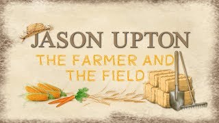 Jason Upton - The Farmer And The Field chords