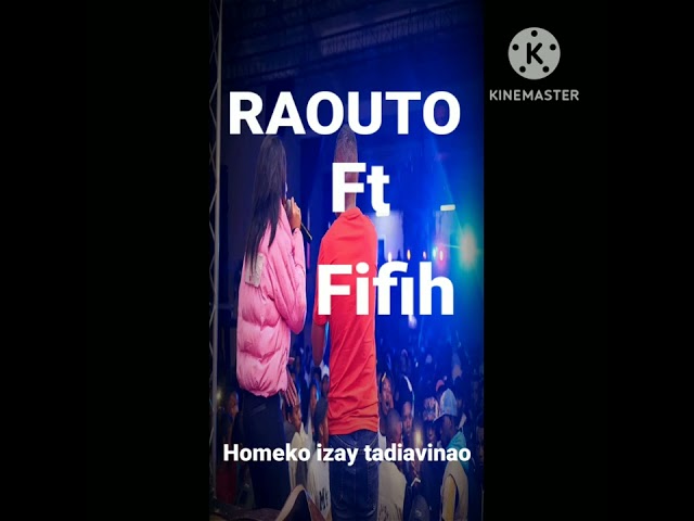 RAOUTO FT FIFIH... Homeko izay tadiavinao... class=