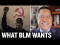 What Does ‘Black Lives Matter’ REALLY Want? | Larry Elder
