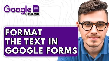 How To Format The Text In Google Forms [2025 Guide]