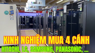 Kinh nghiệm mua tủ lạnh 4 cánh từ 400-700 lít BỀN - RẺ - TỐT | Hitachi, LG, Samsung, Panasonic...