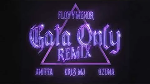 GATA ONLY REMIX Floyymenor Cris MJ Anitta Ozuna VERSION CON CRIS MJ 