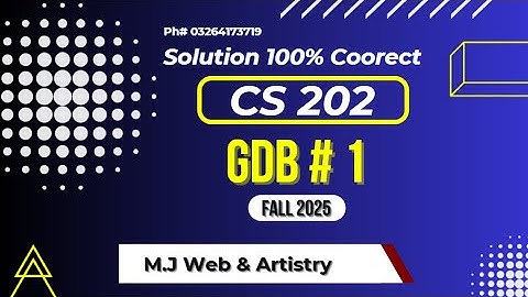 CS202 GDB Solution 2025 | CS202 GDB solution Fall 2025 | VU CS202 Solution 2025 | M.J Web & Artistry