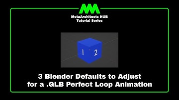 3 Blender Defaults to Adjust for a .GLB Perfect Loop Animation: MetaArchitects HUB Tutorial Series