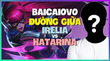 Thách Đấu Irelia: Baicaiovo phá đảo đường giữa với lối chơi không tưởng! (Vietsub)