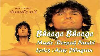 Bheege Bheege | Sonu Nigam | Deepak Pandit | Ajay Jhingran | Classically Mild - 2008