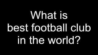 What is best football club in the world?