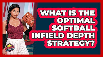 What Is The Optimal Softball Infield Depth Strategy? - Softball Basics and Beyond