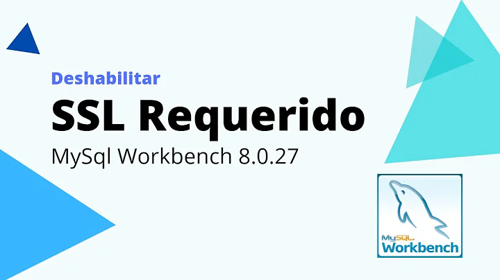 Deshabilitar SSL Requerido en MySql Workbench