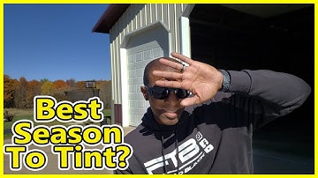 What is the BEST Season to Tint your Vehicle?
