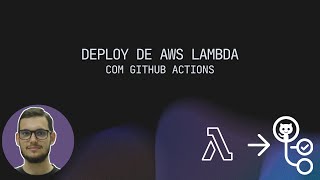Deploy de AWS Lambda com GitHub Actions - Automatize seu pipeline