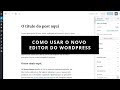 Como usar o novo editor do WordPress | Difluir