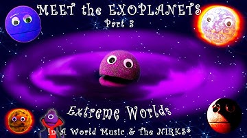 Meet the Exoplanets Part 3 – Extreme Worlds – A Song about outer space / Astronomy with The Nirks®