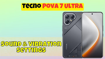 Tecno Pova 7 Ultra Sound & Vibration Settings | Customize Your Phone