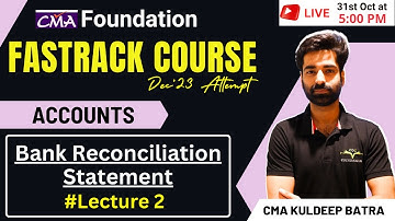 Bank Reconciliation Statement Revision | Lecture 2 | CMA Foundation Accounts | CMA Kuldeep Batra