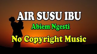Abiem ngesti - AIR SUSU IBU - Lagu dangdut kenangan - No Copyright Music