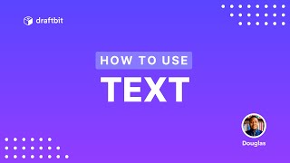How to Use: Text