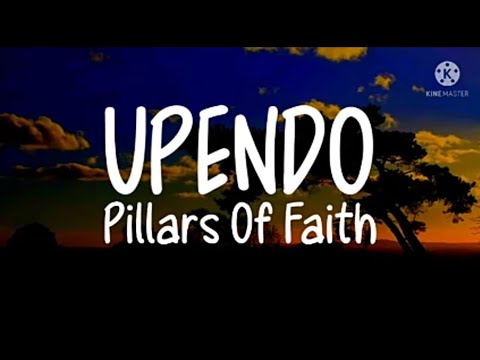 PILLARS OF FAITH  UPENDO LYRICS