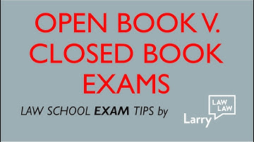 Law School Exam Tips:  Open book v. closed book exams