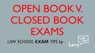 Law School Exam Tips:  Open book v. closed book exams