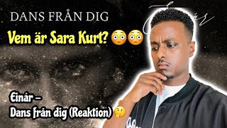 EINÁR X SARA KURT - DANS FRÅN DIG (Officiell musikvideo) (REAKTION) **Vem är hon?** 🤔