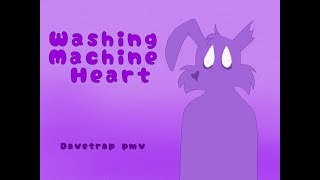 Washing Machine Heart || Davetrap Dsaf PMV