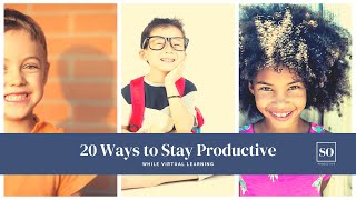 20 Ways to Stay Productive While Virtual Learning
