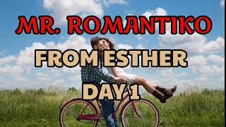 MR. ROMANTIKO FROM ESTHER DAY 1