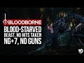 Bloodborne Blood-Starved Beast Chikage Mastery ( NG+7, No Hits Taken, No Guns )