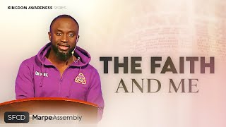 KINGDOM AWARENESS: THE FAITH AND ME | SFCD | Apostle A.B. Prince | Marpe Assembly