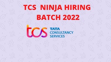 TCS NINJA HIRING BATCH 2022 ALL BRANCHES ELIGIBLE B.E./B.TECH/M.E./M.TECH