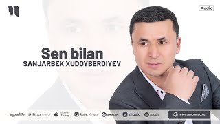Sanjarbek Xudoyberdiyev - Sen bilan (audio 2024)