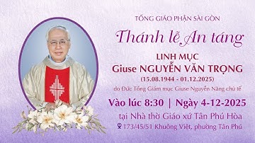 Thánh lễ An táng linh mục Giuse NGUYỄN VĂN TRỌNG | 8:30 ngày 4-12-2025 | Nhà thờ Tân Phú Hòa