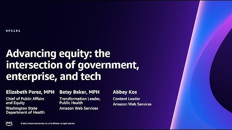 AWS re:Invent 2023 - Advancing equity: The intersection of government, enterprise, and tech (WPS101)