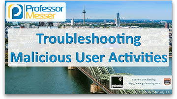 Troubleshooting Malicious User Activities - CompTIA Network+ N10-006 - 4.7