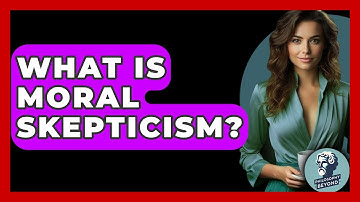 What Is Moral Skepticism? - Philosophy Beyond