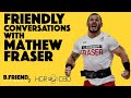 Friendly conversations with mathew fraser