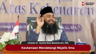 Keutamaan Mendatangi Majelis Ilmu - Ustadz Dr. Syafiq Riza Basalamah, MA