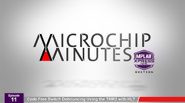 MM - MPLAB® Xpress IDE Edition - Episode 11 - Code-Free Switch Debouncing Using the TMR2 with HLT