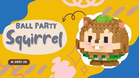 TUTORIAL MERAKIT LEGO BRICKS BALL PARTY [ SQUIRREL ] "TUPAI BALL PARTY" W2603-26