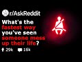 Whats the quickest way youve seen someone mess up their life reddit stories raskreddit