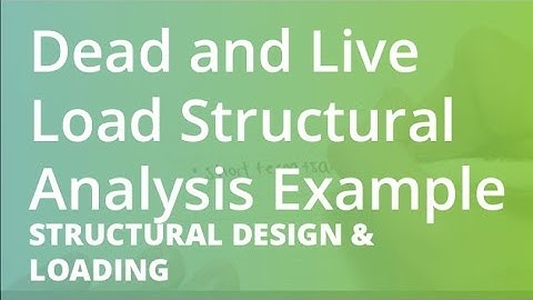 Dead and Live Load Structural Analysis Example | Structural Design & Loading