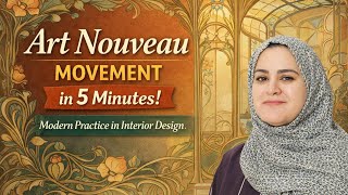 Art Nouveau Movement in 5 Minutes | Modern Practice in Interior Design | Dr. Fatemeh Khozaei