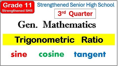 Six Trigonometric Ratio Third (3rd) quarter General math Strengthened Senior High School Grade 11