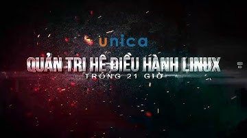 Quản trị Hệ điều hành Linux trong 21 giờ