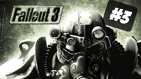 Let’s Play Fallout 3 Part 3 - 100% Playthrough 