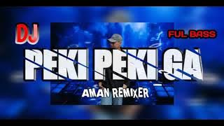 DJ JEDAG JEDUG FULLBAS PEKI PEKI AMAN REMIXER 2023